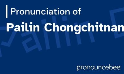 how to pronounce pailin-chongchitnant feature image