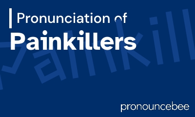 how to pronounce painkillers feature image