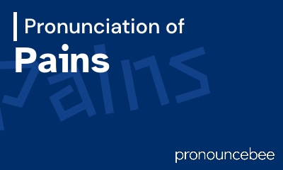 how to pronounce pains feature image