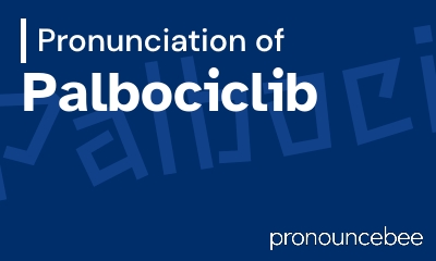 how to pronounce palbociclib feature image
