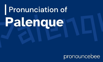 how to pronounce palenque feature image
