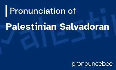 how to pronounce palestinian-salvadoran feature image