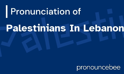 how to pronounce palestinians-in-lebanon feature image