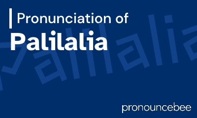 how to pronounce palilalia feature image