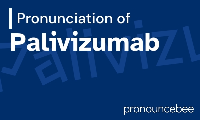 how to pronounce palivizumab feature image