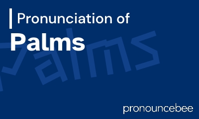 how to pronounce palms feature image