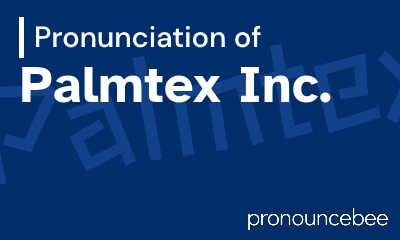 how to pronounce palmtex-inc feature image