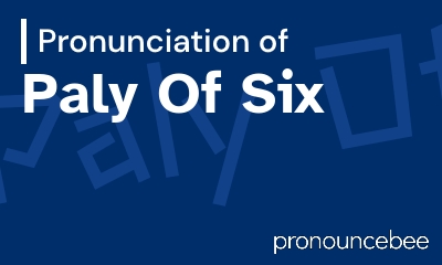 how to pronounce paly-of-six feature image