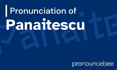 how to pronounce panaitescu feature image