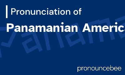 how to pronounce panamanian-american feature image