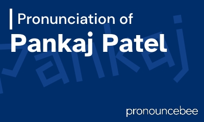 how to pronounce pankaj-patel feature image