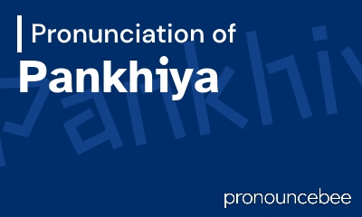 how to pronounce pankhiya feature image