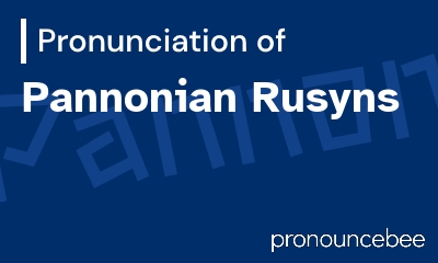how to pronounce pannonian-rusyns feature image