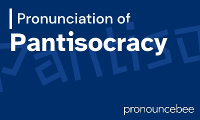 how to pronounce pantisocracy feature image