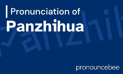 how to pronounce panzhihua feature image