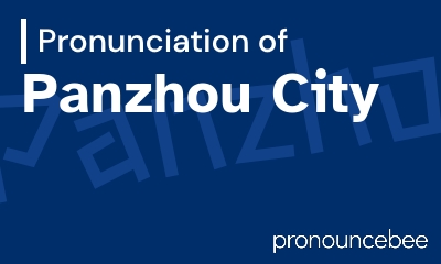 how to pronounce panzhou-city feature image