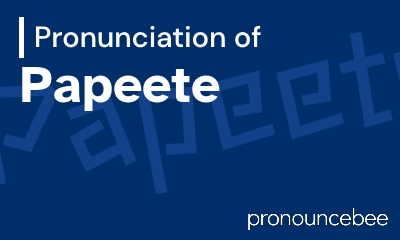 how to pronounce papeete feature image