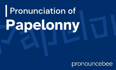 how to pronounce papelonny feature image