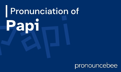 how to pronounce papi feature image