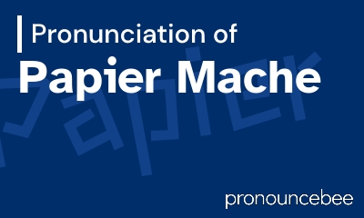 how to pronounce papier-mache feature image