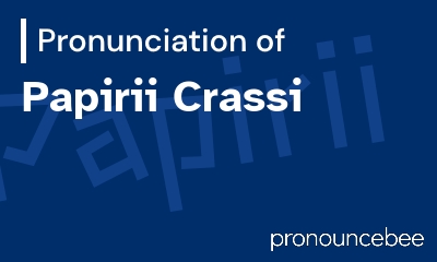 how to pronounce papirii-crassi feature image