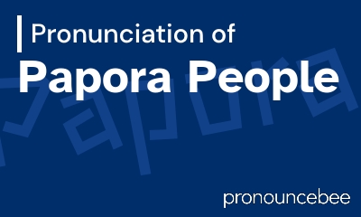 how to pronounce papora-people feature image