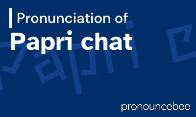 how to pronounce papri-chat feature image