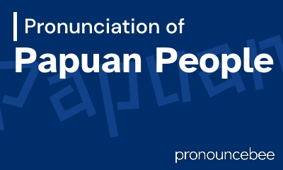 how to pronounce papuan-people feature image