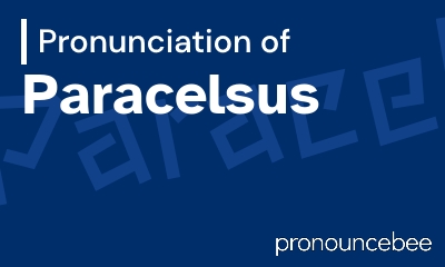 how to pronounce paracelsus feature image