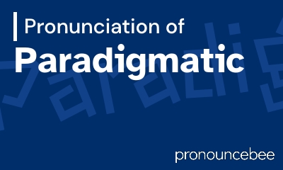 how to pronounce paradigmatic feature image