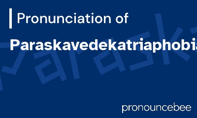 how to pronounce paraskavedekatriaphobia feature image