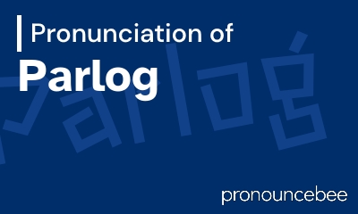 how to pronounce parlog feature image