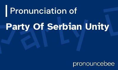 how to pronounce party-of-serbian-unity feature image
