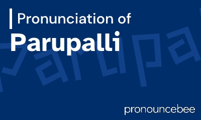 how to pronounce parupalli feature image
