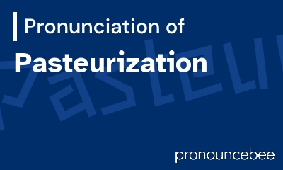 how to pronounce pasteurization feature image