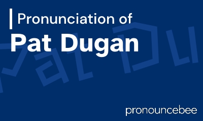 how to pronounce pat-dugan feature image