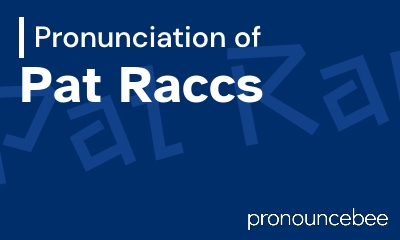 how to pronounce pat-raccs feature image