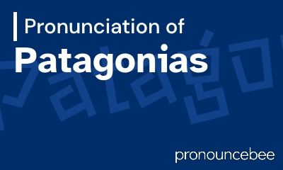 how to pronounce patagonias feature image