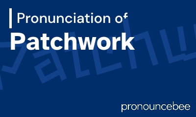 how to pronounce patchwork feature image