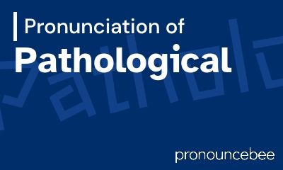 how to pronounce pathological feature image