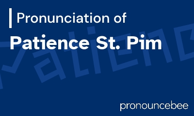 how to pronounce patience-st-pim feature image