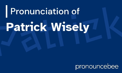 how to pronounce patrick-wisely feature image
