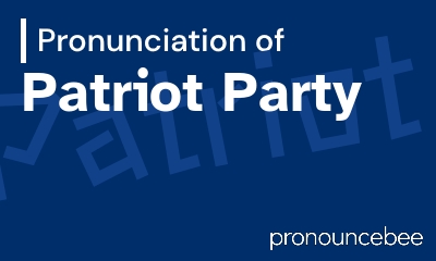how to pronounce patriot-party feature image