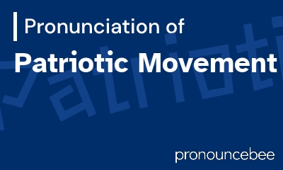 how to pronounce patriotic-movement feature image