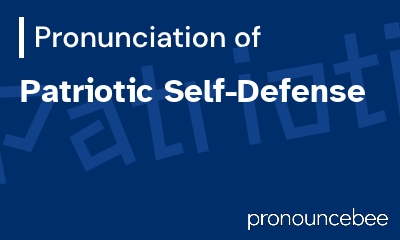 how to pronounce patriotic-self-defense feature image