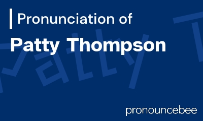 how to pronounce patty-thompson feature image