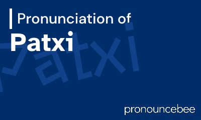 how to pronounce patxi feature image