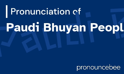 how to pronounce paudi-bhuyan-people feature image