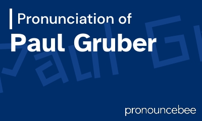 how to pronounce paul-gruber feature image
