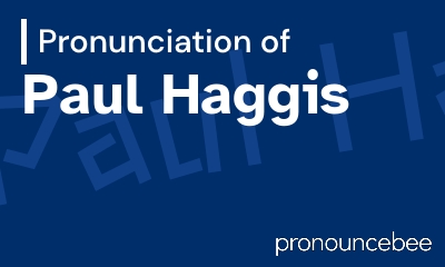 how to pronounce paul-haggis feature image